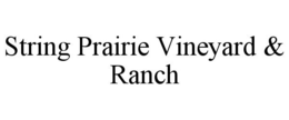 STRING PRAIRIE VINEYARD & RANCH trademark