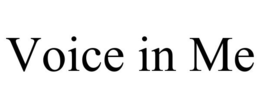 VOICE IN ME trademark