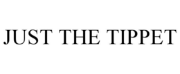 JUST THE TIPPET trademark