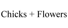 CHICKS + FLOWERS trademark