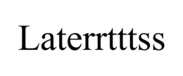 LATERRTTTSS trademark
