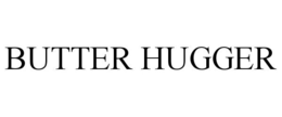 BUTTER HUGGER trademark