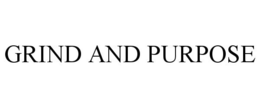 GRIND AND PURPOSE trademark