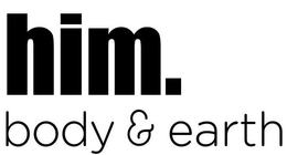 HIM. BODY & EARTH trademark