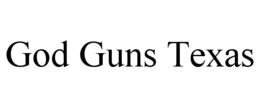 GOD GUNS TEXAS trademark