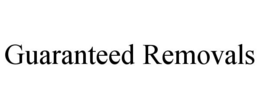 GUARANTEED REMOVALS trademark