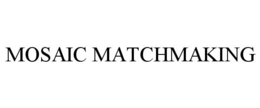 MOSAIC MATCHMAKING trademark