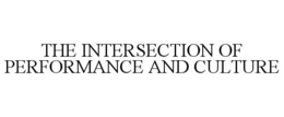 THE INTERSECTION OF PERFORMANCE AND CULTURE trademark