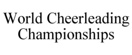 WORLD CHEERLEADING CHAMPIONSHIPS trademark