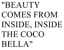 "BEAUTY COMES FROM INSIDE, INSIDE THE COCO BELLA" trademark