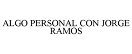 ALGO PERSONAL CON JORGE RAMOS trademark