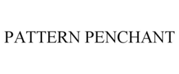 PATTERN PENCHANT trademark