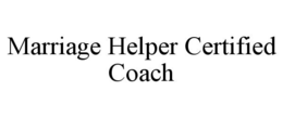 MARRIAGE HELPER CERTIFIED COACH trademark