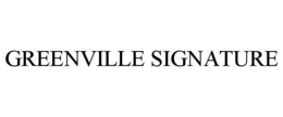 GREENVILLE SIGNATURE trademark