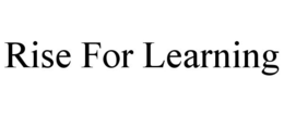 RISE FOR LEARNING trademark