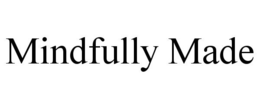 MINDFULLY MADE trademark