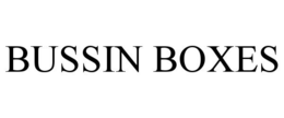 BUSSIN BOXES trademark