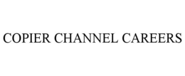 COPIER CHANNEL CAREERS trademark