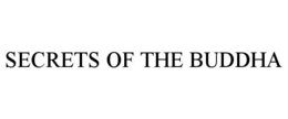 SECRETS OF THE BUDDHA trademark