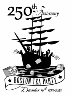 250TH ANNIVERSARY BOSTON TEA PARTY DECEMBER 16TH 1773-2023 4 VEIC TEA trademark