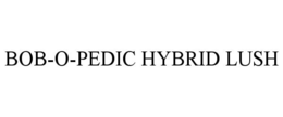 BOB-O-PEDIC HYBRID LUSH trademark