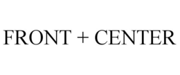 FRONT + CENTER trademark