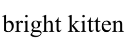BRIGHT KITTEN trademark