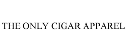THE ONLY CIGAR APPAREL trademark