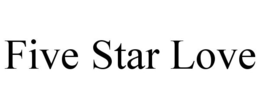 FIVE STAR LOVE trademark