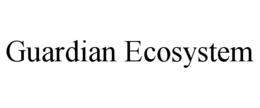 GUARDIAN ECOSYSTEM trademark