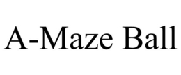A-MAZE BALL trademark