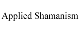 APPLIED SHAMANISM trademark
