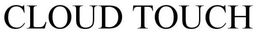 CLOUD TOUCH trademark