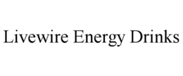 LIVEWIRE ENERGY DRINKS trademark