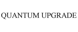 QUANTUM UPGRADE trademark