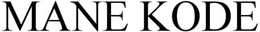 MANE KODE trademark
