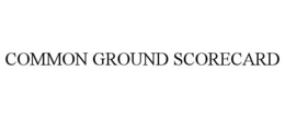 COMMON GROUND SCORECARD trademark