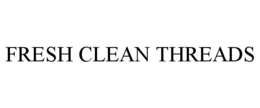 FRESH CLEAN THREADS trademark