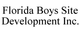 FLORIDA BOYS SITE DEVELOPMENT INC. trademark