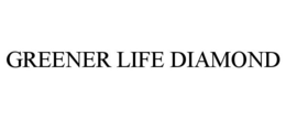 GREENER LIFE DIAMOND trademark