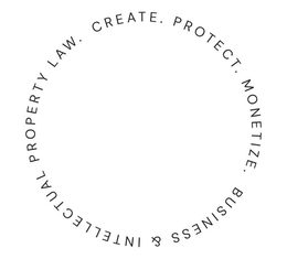 CREATE. PROTECT. MONETIZE. BUSINESS & INTELLECTUAL PROPERTY LAW. trademark