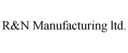 R&N MANUFACTURING LTD. trademark