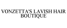 VONZETTA'S LAVISH HAIR BOUTIQUE trademark