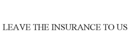 LEAVE THE INSURANCE TO US trademark