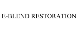 E-BLEND RESTORATION trademark