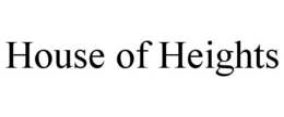 HOUSE OF HEIGHTS trademark