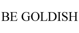 BE GOLDISH trademark