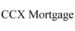 CCX MORTGAGE trademark