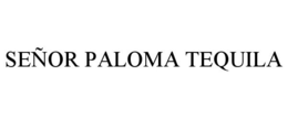 SEÑOR PALOMA TEQUILA trademark