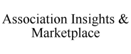 ASSOCIATION INSIGHTS & MARKETPLACE trademark